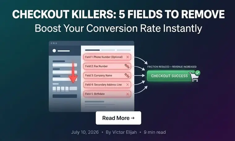 Checkout Killers: 5 Form Fields Quietly Killing Your Conversion Rate